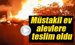 MÜSTAKİL EVDE ÇIKAN YANGIN KORKUTTU