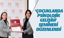 BŞEÜ'DE ‘ÇOCUKLARDA PSİKOLOJİK GELİŞİM' SEMİNERİ DÜZENLENDİ