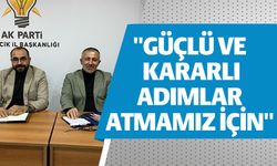 AK PARTİ İL BAŞKANI YILDIRIM, ÖNEMLİ ADIMLAR ATILACAĞINI VURGULADI