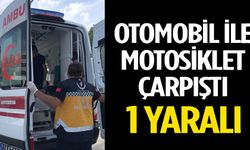 OTOMOBİL İLE MOTOSİKLET ÇARPIŞTI: 1 YARALI