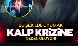 BU ŞEKİLDE UYUMAK KALP KRİZİNE NEDEN OLUYOR!