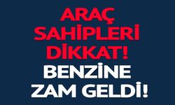 ARAÇ SAHİPLERİ DİKKAT! BENZİNE ZAM GELDİ!