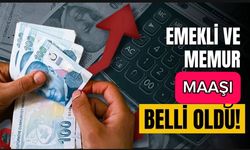 EMEKLİ VE MEMUR MAAŞI BELLİ OLDU