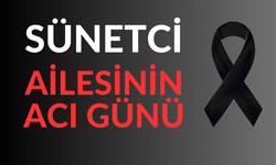 SÜNETCİ AİLESİNİN ACI GÜNÜ