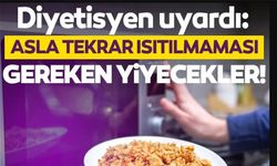 ASLA TEKRAR ISITMAMANIZ GEREKEN YİYECEKLER!