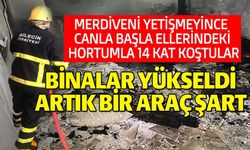 İTFAİYE MERDİVENİ YETİŞMEYİNCE CANLA BAŞLA ELLERİNDEKİ HORTUMLA 14 KAT KOŞTULAR