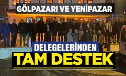 GÖLPAZARI VE YENİPAZAR'DAKİ DELEGELERDEN BAŞKAN YILDIRIM'A TAM DESTEK