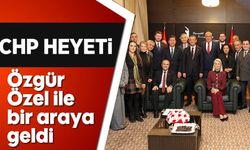 CHP HEYETİ ÖZGÜR ÖZEL İLE BİR ARAYA GELDİ