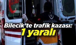 BİLECİK'TE TRAFİK KAZASI: 1 YARALI