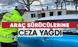 ARAÇ SÜRÜCÜLERİNE CEZA YAĞDI