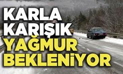 KARLA KARIŞIK YAĞMUR VE KAR BEKLENİYOR