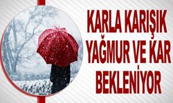 KARLA KARIŞIK YAĞMUR VE KAR BEKLENİYOR