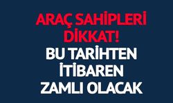 BU TARİHTEN İTİBAREN ZAMLI OLACAK