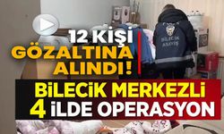 BİLECİK'TE DÜZENLENEN 'AKASYA OPERASYONU'NDA 12 KİŞİ GÖZALTINA ALINDI