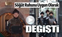 SÖĞÜT RUHUNA UYGUN OLARAK DEĞİŞTİRİLDİ