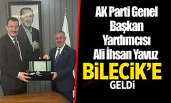 AK PARTİ GENEL BAŞKAN YARDIMCISI YAVUZ'DAN BİLECİK ZİYARETİ