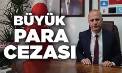 BÜYÜK PARA CEZASI