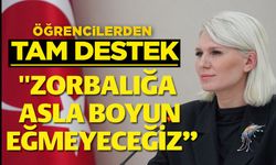 ÖĞRENCİLERDEN TAM DESTEK "ZORBALIĞA ASLA BOYUN EĞMEYECEĞİZ’’