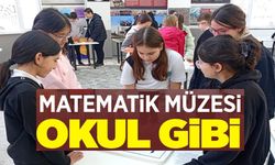 MATEMATİK MÜZESİ OKUL GİBİ