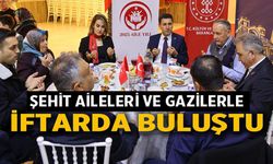 ŞEHİT AİLELERİ VE GAZİLERLE İFTAR PROGRAMINDA BULUŞTU