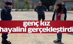 GENÇ KIZIN JANDARMA HAYALİ GERÇEKLEŞTİ