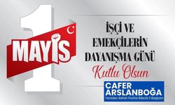 CAFER ARSLANBOĞA’DAN 1 MAYIS İŞÇİ BAYRAMI MESAJI