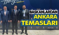 BAŞKANLARDAN ANKARA TEMASLARI