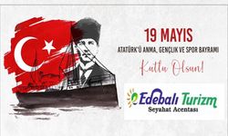 EDEBALI TURİZM,19 MAYIS ATATÜRK’Ü ANMA GENÇLİK VE SPOR BAYRAMI’NI KUTLADI