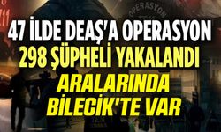 47 İLDE DEAŞ TERÖR ÖRGÜTÜNE YÖNELİK OPERASYON