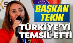 BAŞKAN TEKİN, TÜRKİYE'Yİ TEMSİL ETTİ