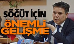 SÖĞÜT İÇİN ÖNEMLİ GELİŞME