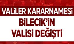 BİLECİK'İN VALİSİ DEĞİŞTİ