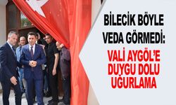 BİLECİK BÖYLE VEDA GÖRMEDİ: VALİ AYGÖL’E DUYGU DOLU UĞURLAMA
