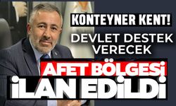 'GENEL HAYATA ETKİLİ AFET BÖLGESİ' OLARAK İLAN EDİLDİ