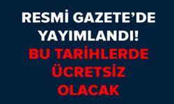 KÖPRÜ, OTOYOL VE TOPLU ULAŞIM 5 GÜN ÜCRETSİZ OLDU