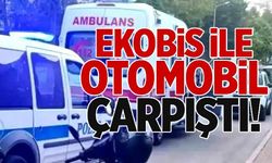 EKOBİS İLE OTOMOBİL ÇARPIŞTI!
