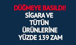 SİGARA VE TÜTÜN ÜRÜNLERİNE YÜZDE 139 ZAM PLANI