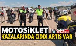 MOTOSİKLET KAZALARINDA CİDDİ ARTIŞ VAR