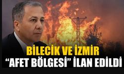 BİLECİK VE İZMİR ‘GENEL HAYATA ETKİLİ AFET BÖLGESİ’ İLAN EDİLDİ