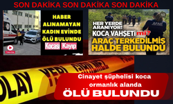 CİNAYET ŞÜPHELİSİ ÖLÜ BULUNDU