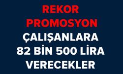 ÇALIŞANLARA 82 BİN 500 LİRA VERECEKLER