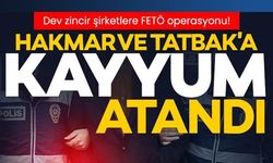 DEV ZİNCİR ŞİRKETLERE FETÖ OPERASYONU!