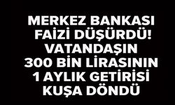 MERKEZ BANKASI FAİZ DÜŞÜRDÜ!