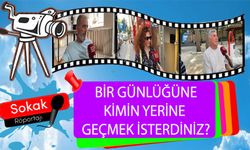 BİR GÜNLÜĞÜNE KİMİN YERİNE GEÇMEK İSTERDİNİZ?