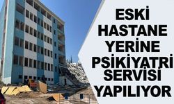 ESKİ DEVLET HASTANESİ POLİKLİNİĞİ YIKILIYOR YERİNE PSİKİYATRİ SERVİSİ KURULACAK