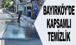 BAYIRKÖY'DE CADDELER TAZYİKLİ SU İLE TEMİZLENİYOR