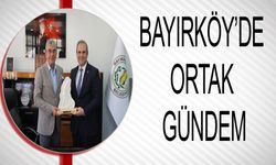 CHP HEYETİ İLE BAYIRKÖY'DE ORTAK GÜNDEM