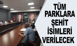 ANLAMLI KARAR TÜM PARKLARA ŞEHİTLERİN İSİMLERİ VERİLECEK