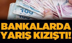 BANKALARDA YARIŞ KIZIŞTI