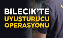 BİLECİK’TE UYUŞTURUCU OPERASAYONU